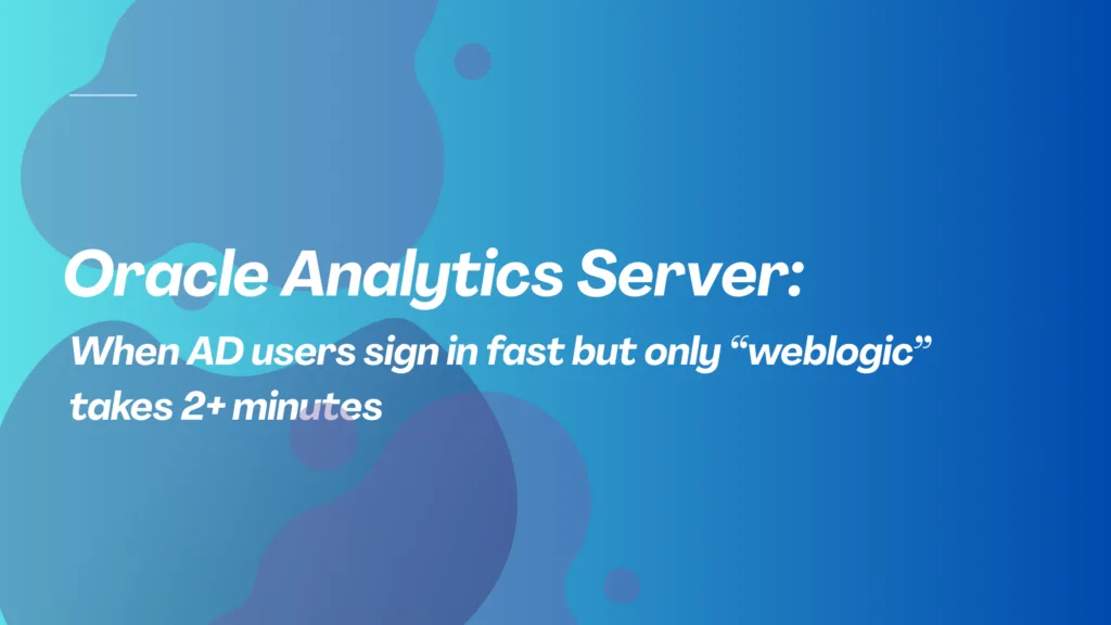 How To: When AD users sign in fast but only “weblogic” takes 2+ minutes 7 How To: When AD users sign in fast but only “weblogic” takes 2+ minutes
