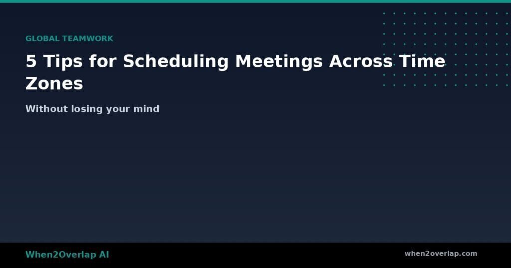 Tips for Scheduling Meetings Across Time Zones 1 og blog scheduling tips